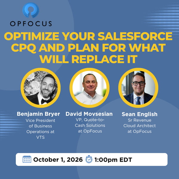Optimize Your Salesforce CPQ and Plan for What Will Replace It Optimize Your Salesforce CPQ and Plan for What Will Replace It